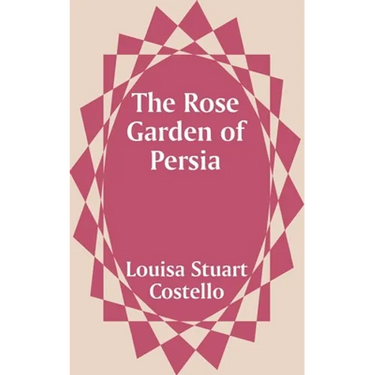 The Rose Garden of Persia