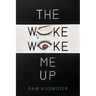 The Woke Woke Me Up