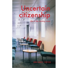 Uncertain Citizenship: Life in the Waiting Room