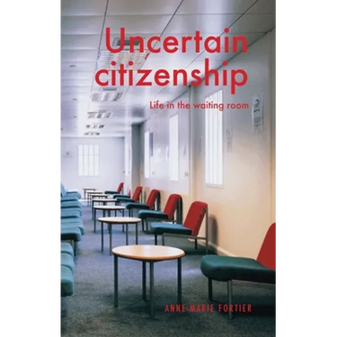 Uncertain Citizenship: Life in the Waiting Room