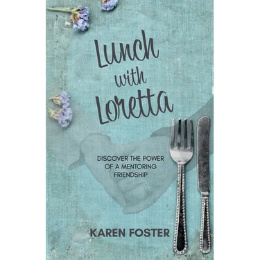 Lunch with Loretta: Discover the Power of a Mentoring Friendship