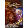 Melanin Moon Magick: Discover How to Manipulate Lunar Cycles, Phases of The Moon, and Energy of The Cosmos