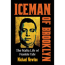 Iceman of Brooklyn: The Mafia Life of Frankie Yale
