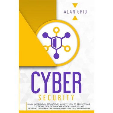 Cybersecurity: Learn Information Technology Security: How to Protect Your Data From Hacker Attacks While You are Browsing the Internet with Your Smart