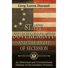 State Sovereignty and the Right of Secession: An Historical and Constitutional Defense of the Southern Position