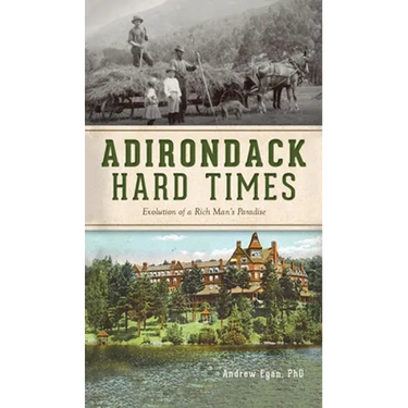 Adirondack Hard Times: Evolution of a Rich Man's Paradise