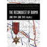 THE RECONQUEST OF BURMA June 1944-June 1945: Volume 2: Official History of the Indian Armed Forces in the Second World War 1939-45 Campaigns in the Ea