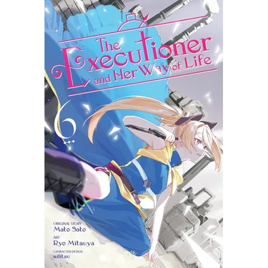 The Executioner and Her Way of Life, Vol. 6 (Manga)