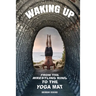 Waking Up: From the Wrestling Ring to the Yoga Mat