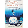 Walking the Path of Love: Connecting to the Kripalu Lineage and the Core Teachings of Swami Kripalu