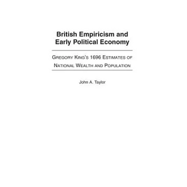 British Empiricism and Early Political Economy: Gregory King's 1696 Estimates of National Wealth and Population