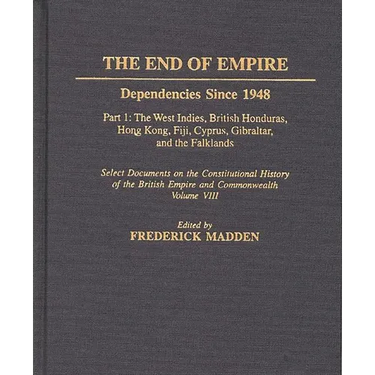 The End of Empire: Dependencies Since 1948, Part 1: The West Indies, British Honduras, Hong Kong, Fiji, Cyprus, Gibraltar, and the Falklands