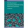 The Structure of Amorphous Materials using Molecular Dynamics: Methodology and applications
