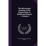 The Microscopic Anatomy of the Human Body, in Health and Disease ..., Volume 2