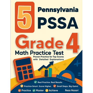 5 Pennsylvania PSSA Grade 4 Math Practice Tests: Proven Practice for Top Scores with Detailed Explanations