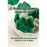 Lucky St. Patrick's Day Shamrock Crochet Patterns: Adorably Simple Shamrock Crochet Patterns For You To Make: Let Out Your Inner Leprechaun with These