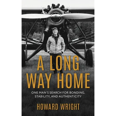 A Long Way Home: One Man's Search for Bonding, Stability, and Authenticity