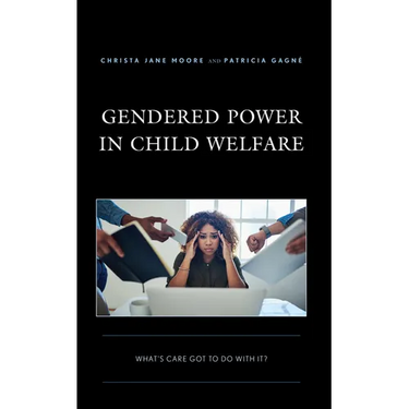 Gendered Power in Child Welfare: What's Care Got to Do with It?