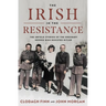 The Irish in the Resistance: The Untold Stories of the Ordinary Heroes Who Resisted Hitler