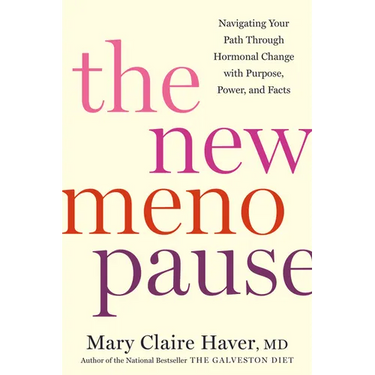 The New Menopause: Navigating Your Path Through Hormonal Change with Purpose, Power, and Facts