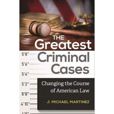 The Greatest Criminal Cases: Changing the Course of American Law