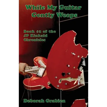 While My Guitar Gently Weeps: Book #2 of the Jp Kinkaid Chronicles