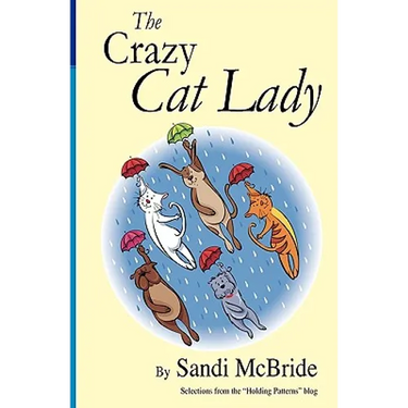The Crazy Cat Lady: Selections from the Holding Patterns blog