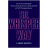 The Whisper Way: The Secret Formula for Women Entrepreneurs to Scale and Sell for Life-Changing Money