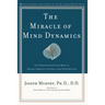 The Miracle of Mind Dynamics: A New Way to Triumphant Living