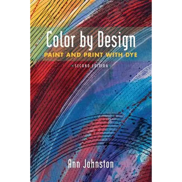 Color by Design: Paint and Print with Dye Second Edition