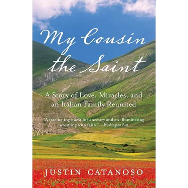 My Cousin the Saint: A Story of Love, Miracles, and an Italian Family Reunited
