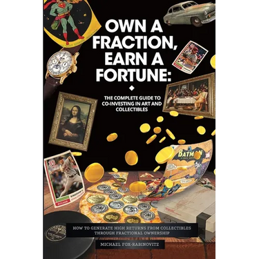 Own a Fraction, Earn a Fortune: How to Generate High Returns from Collectibles Through Fractional Ownership