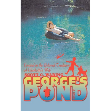 George's Pond: Created in the Beloved Tradition of Charlotte's Web