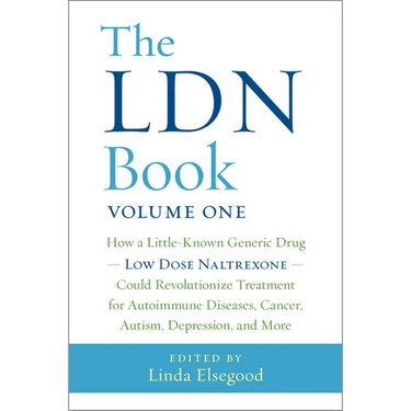 The Ldn Book: How a Little-Known Generic Drug Low Dose Naltrexone Could Revolutionize Treatment for Autoimmune Diseases, Cancer, Autism, Depression, a