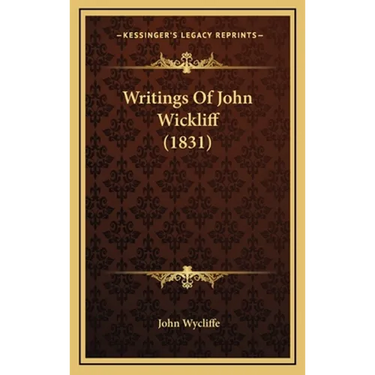 Writings Of John Wickliff (1831)
