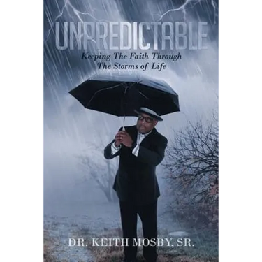 Unpredictable: Keeping The Faith Through The Storms of Life