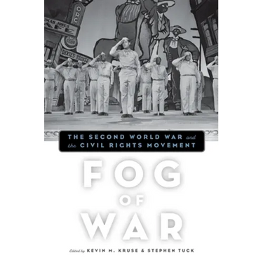 Fog of War: The Second World War and the Civil Rights Movement