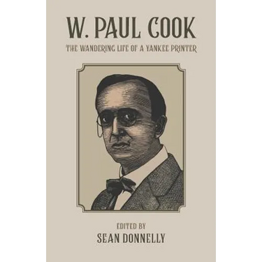 W. Paul Cook: The Wandering Life of a Yankee Printer
