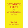 Optimistic Trust: Exhilarating Anticipation That Foresees and Receives God's Best