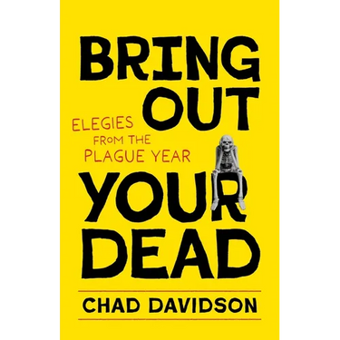 Bring Out Your Dead: Elegies from the Plague Year