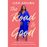 The Road Is Good: How a Mother's Strength Became a Daughter's Purpose