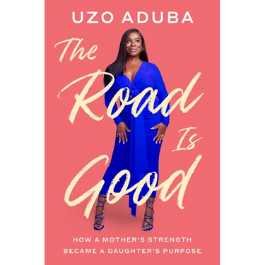 The Road Is Good: How a Mother's Strength Became a Daughter's Purpose