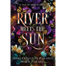 River Meets the Sun (The Special Hardcover Edition)