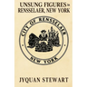 Unsung Figures in Rensselaer, New York