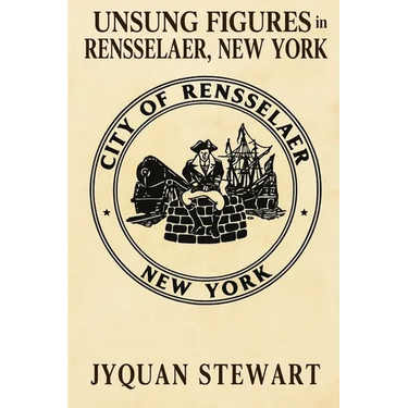 Unsung Figures in Rensselaer, New York