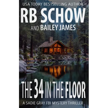 The 34 in the Floor: A Sadie Gray FBI Mystery Series