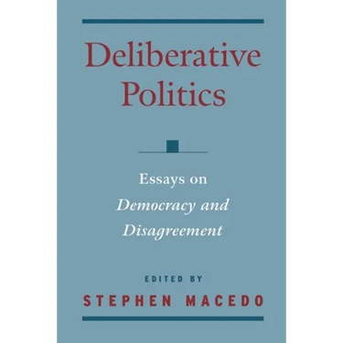 Deliberative Politics: Essays on Democracy and Disagreement