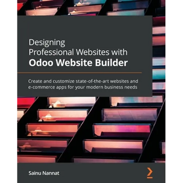 Designing Professional Websites with Odoo Website Builder: Create and customize state-of-the-art websites and e-commerce apps for your modern business