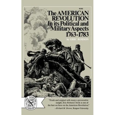 The American Revolution in Its Political and Military Aspects 1763-1783