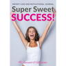 Super Sweet Success! Weight Loss and Motivational Journal